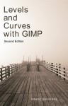 Levels and Curves with GIMP (2nd Ed.)